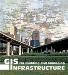 GIS for Building and Managing Infrastructure, the latest book from ESRI Press, presents maps from nine countries and 57 organizations, illustrating the versatility of geographic information system (GIS) technology