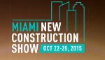 Miami New Construction Show to Host Real Estate Expo and Conference from 22 to 25 October, 2015